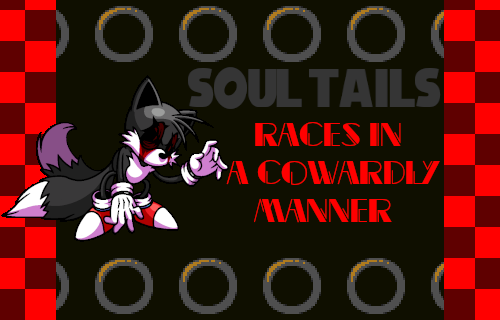 Creepy Quillers Char' Pack v3: Soul Tails races in a cowardly manner!